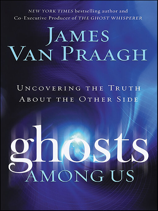 Title details for Ghosts Among Us by James Van Praagh - Wait list